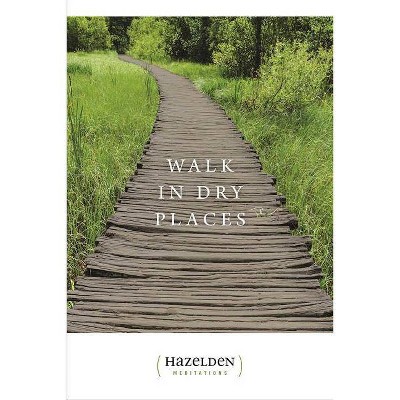 Walk in Dry Places - (Hazelden Meditations) by  Mel B (Paperback)