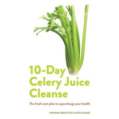 Celery Juice - by  Hannah Ebelthite (Paperback)