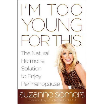 I'm Too Young for This! - by  Suzanne Somers (Paperback)