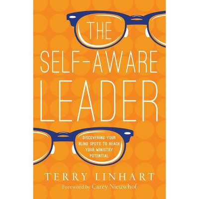 The Self-Aware Leader - by  Terry Linhart (Paperback)