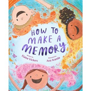 How to Make a Memory - by  Elaine Vickers (Hardcover) - 1 of 1