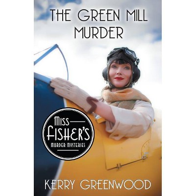 The Green Mill Murder - (Miss Fisher's Murder Mysteries) by  Kerry Greenwood (Paperback)