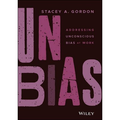 Unbias - by  Stacey A Gordon (Hardcover)