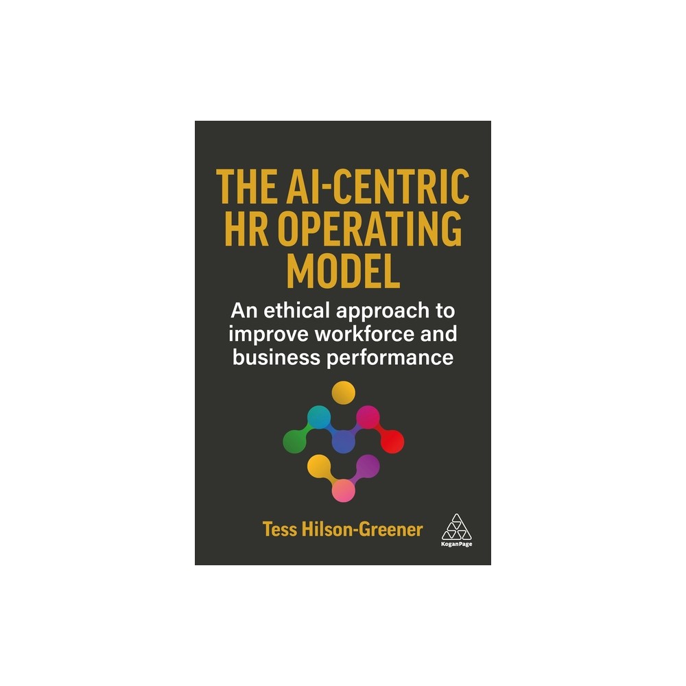 The Ai-Centric HR Operating Model - by Tess Hilson-Greener (Paperback)