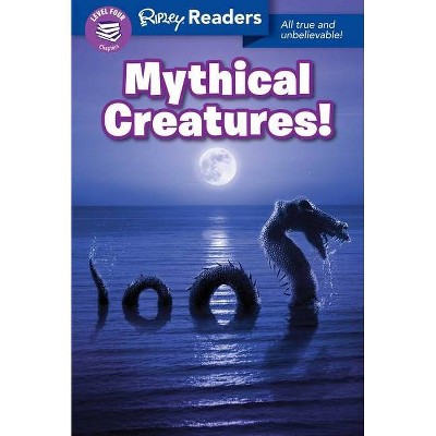 Ripley Readers Level4 Lib Edn Mythical Creatures! - (Hardcover)