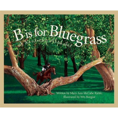 B Is for Bluegrass - (Discover America State by State (Hardcover)) by  Mary Ann McCabe Riehle & Shirley Menendez (Hardcover)