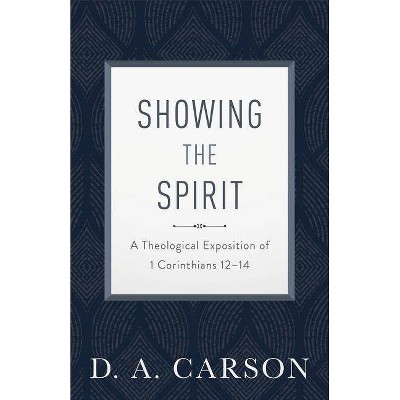 Showing the Spirit - by  D A Carson (Paperback)