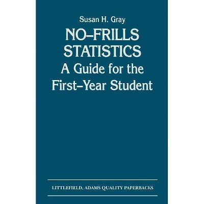 No-Frills Statistics - (Guide for the First Year Student) by  Susan H Gray (Paperback)