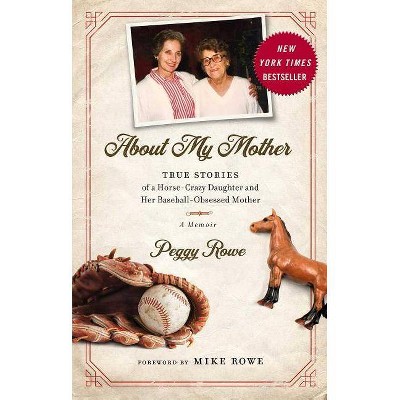 About My Mother - by  Peggy Rowe (Hardcover)