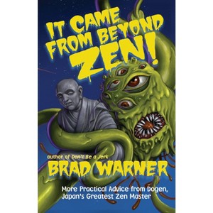It Came from Beyond Zen! - by  Brad Warner (Paperback) - 1 of 1