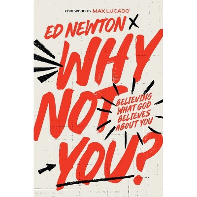 Why Not You? - by  Ed Newton (Paperback)
