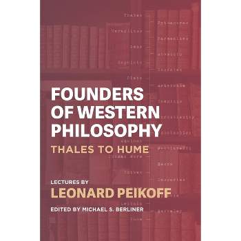 Founders of Western Philosophy - by  Leonard Peikoff (Paperback)