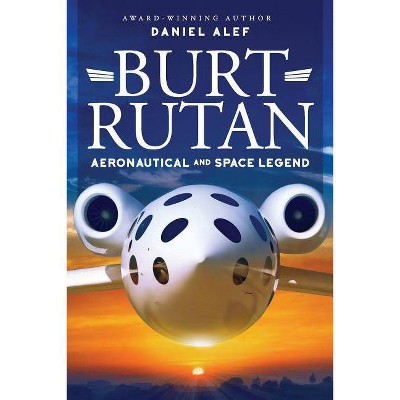 Burt Rutan - by  Daniel Alef (Paperback)