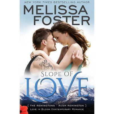 Slope of Love (Love in Bloom - (Love in Bloom: The Remingtons) by  Melissa Foster (Paperback)