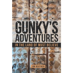 Gunky's Adventures - by  Jim Reuther (Paperback) - 1 of 1