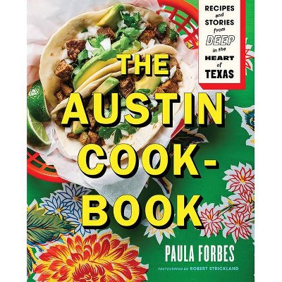 The Austin Cookbook - by  Paula Forbes (Hardcover)