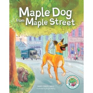 Maple Dog from Maple Street - (Maple Street Books) by Mary Engel Hall - 1 of 1