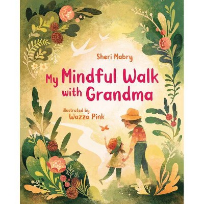 My Mindful Walk with Grandma - by  Sheri Mabry (Hardcover)