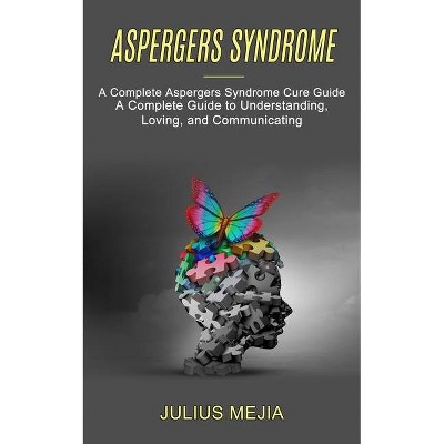 Aspergers Syndrome - by  Julius Mejia (Paperback)