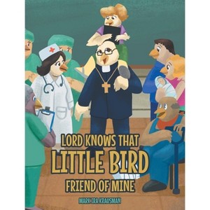 Lord Knows that Little Bird Friend of Mine - by  Mark Ira Krausman (Hardcover) - 1 of 1