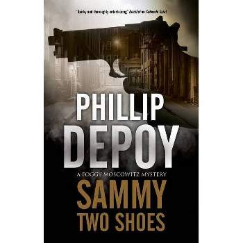 Sammy Two Shoes - (Foggy Moskowitz Mystery) by  Phillip Depoy (Hardcover)