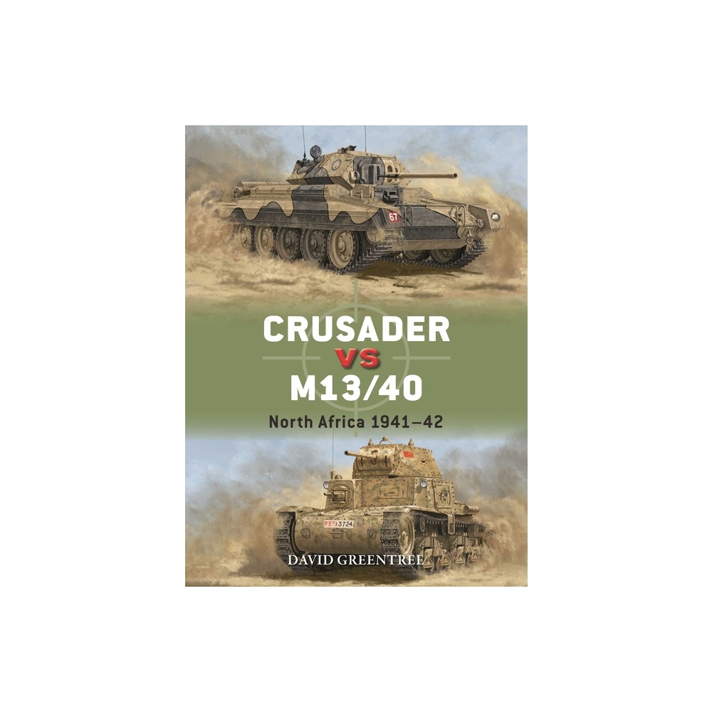 Crusader Vs M13/40 - (Duel) by David Greentree (Paperback)