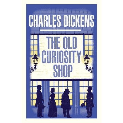 The Old Curiosity Shop - (Alma Classics Evergreens) by  Charles Dickens (Paperback)