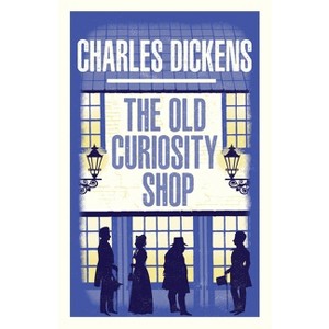 The Old Curiosity Shop - (Alma Classics Evergreens) by  Charles Dickens (Paperback) - 1 of 1