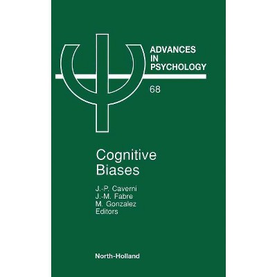 Cognitive Biases, 68 - (Advances in Psychology) by  J -P Caverni & J -M Fabre & M Gonzalez (Hardcover)