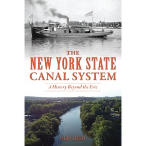 The New York State Canal System - (Transportation) by  Susan P Gateley (Paperback) - 1 of 1