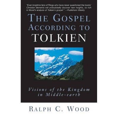 The Gospel According to Tolkien - (Gospel According To...) by  Ralph C Wood (Paperback)