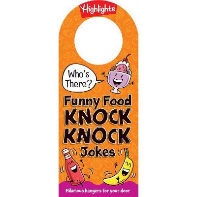 Who's There? Funny Food Knock-Knock Jokes - (Highlights Who's There? Knock-Knock Door Hanger Joke Books) (Paperback)