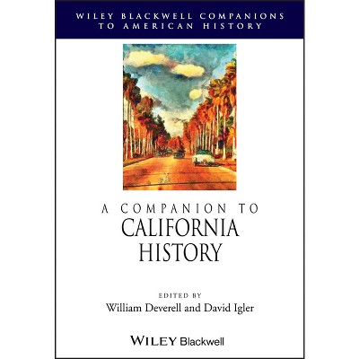 A Companion to California History - (Wiley Blackwell Companions to American History) by  William Deverell & David Igler (Paperback)
