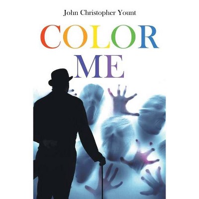 Color Me - by  John Christopher Yount (Paperback)