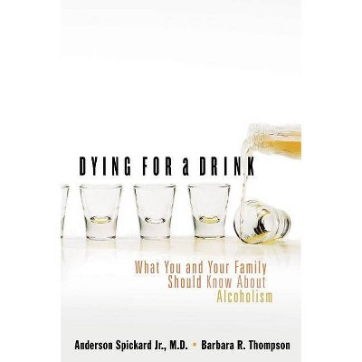 Dying for a Drink - by  Anderson Spickard & Barbara R Thompson (Paperback)