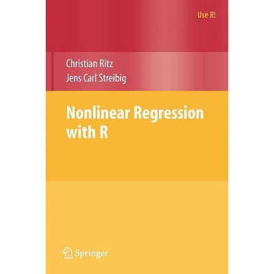 Nonlinear Regression with R - (Use R!) by  Christian Ritz & Jens Carl Streibig (Paperback)