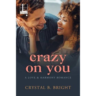 Crazy on You - by  Crystal B Bright (Paperback)