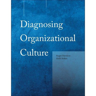 Diagnosing Organizational Culture Instrument - by  Roger Harrison & Herb Stokes (Paperback)