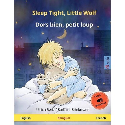 Sleep Tight, Little Wolf - Dors bien, petit loup (English - French) - (Sefa Picture Books in Two Languages) by  Ulrich Renz (Paperback)