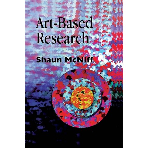 Art-Based Research - by  Shaun McNiff (Paperback) - image 1 of 1