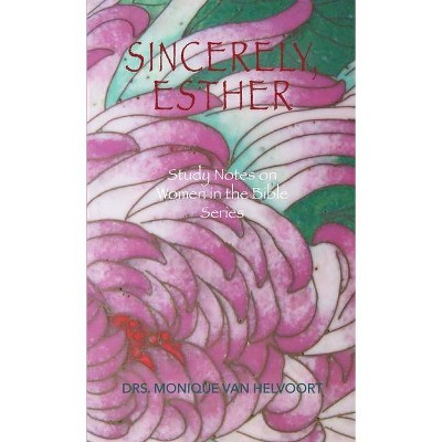 Sincerely, Esther - by  Drs Monique Van Helvoort (Paperback)