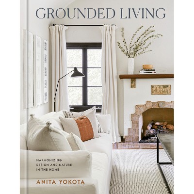 Grounded Living - by  Anita Yokota (Hardcover)