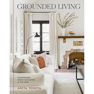Grounded Living - by  Anita Yokota (Hardcover) - 1 of 1