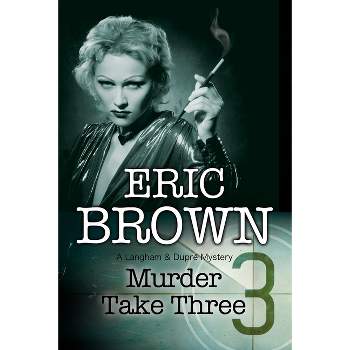Murder Take Three - (Langham and Dupre Mystery) by  Eric Brown (Paperback)