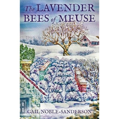 The Lavender Bees of Meuse - (The Lavender Meuse Trilogy) by  Gail Noble-Sanderson (Paperback)