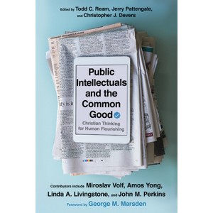 Public Intellectuals and the Common Good - by  Todd C Ream & Jerry A Pattengale & Christopher J Devers (Paperback) - 1 of 1