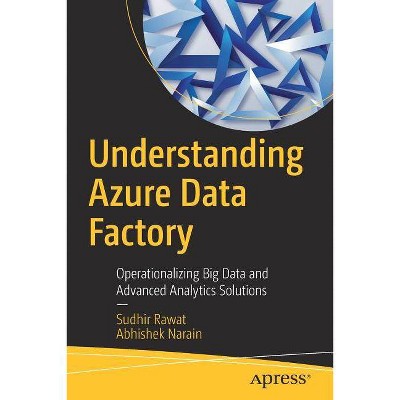 Understanding Azure Data Factory - by  Sudhir Rawat & Abhishek Narain (Paperback)