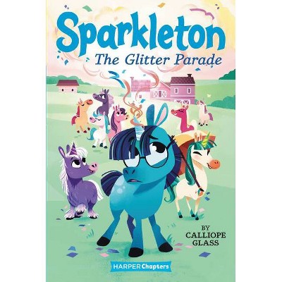 Sparkleton #2: The Glitter Parade - (Harperchapters) by Calliope Glass (Paperback)