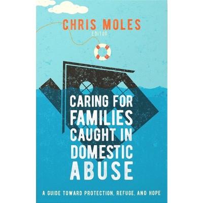 Caring for Families Caught in Domestic Abuse - by  Chris Moles (Paperback)