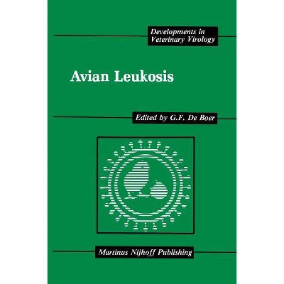 Avian Leukosis - (Developments in Veterinary Virology) by  G F de Boer (Paperback)
